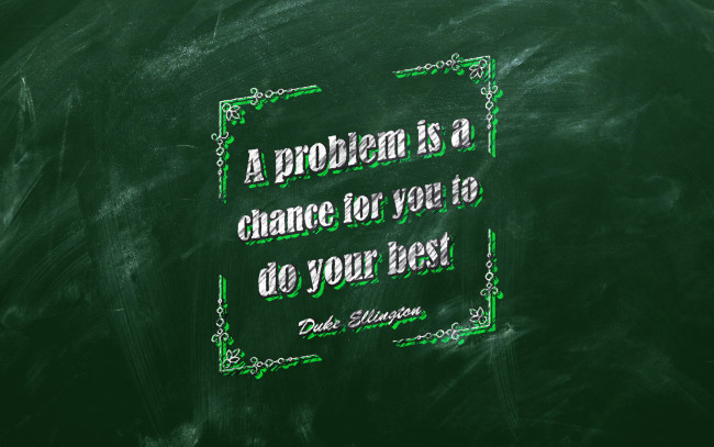 Обои картинки фото разное, надписи,  логотипы,  знаки, проблема, это, шанс, для, вас, сделать, все, возможное, зеленый, фон, цитаты, герцог, эллингтон, вдохновение, проблемы
